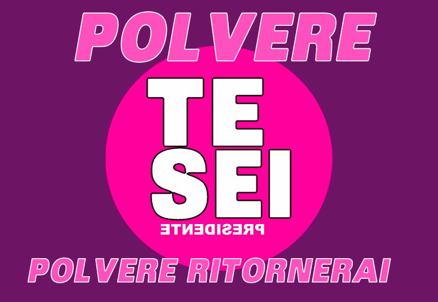 Polvere Te-sei…